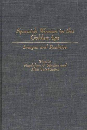 Бумажная книга «Spanish Women in the Golden Age: Images and Realities», авторов Ален Сен-Санс, Магдалена Санчес - фото №1