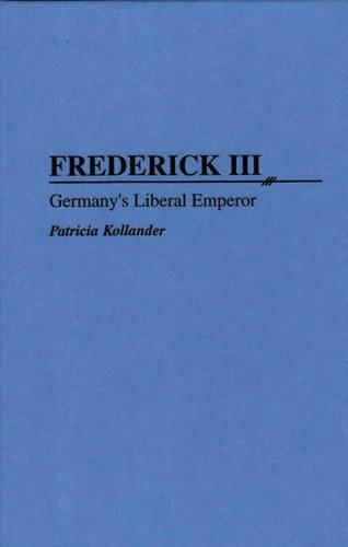 Бумажная книга «Frederick III: Germany's Liberal Emperor», автор Патриция Колландер - фото №1