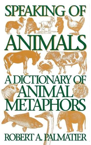 Паперова книга «Speaking of Animals: A Dictionary of Animal Metaphors», автор Роберт Пальматьє - фото №1