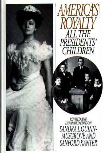 Паперова книга «America's Royalty: All the Presidents' Children», авторів Сандра Квінн-Масгроув, Сенфорд Кантер - фото №1