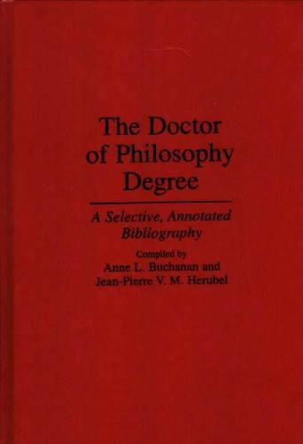 Бумажная книга «The Doctor of Philosophy Degree: A Selective, Annotated Bibliography», авторов Энн Л. Бьюкенен, Жан-П Вм Герубель - фото №1