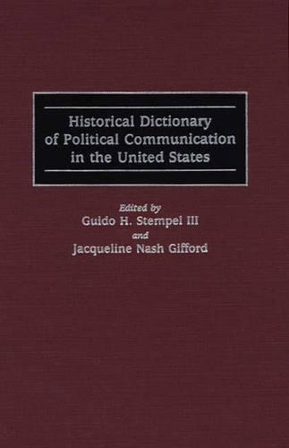 Бумажная книга «Historical Dictionary of Political Communication in the United States», авторов Гвидо Х. Штемпель, Жаклин Н. Гиффорд - фото №1