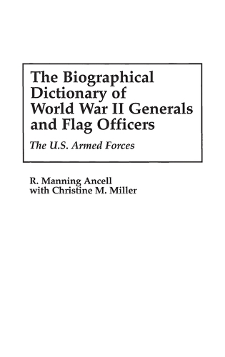 Бумажная книга «The Biographical Dictionary of World War II Generals and Flag Officers: The U.S. Armed Forces», авторов Кристин Миллер, Р. Мэннинг Анселл - фото №1