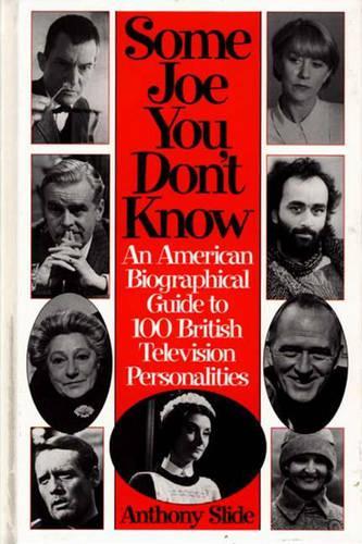 Паперова книга «Some Joe You Don't Know: An American Biographical Guide to 100 British Television Personalities», автор Ентоні Слайд - фото №1