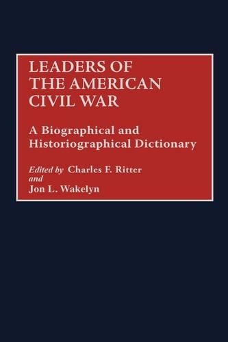 Паперова книга «Leaders of the American Civil War: A Biographical and Historiographical Dictionary», авторів Чарльз Ф. Ріттер, Джон Л. Вейклін - фото №1