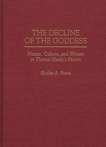 Бумажная книга «The Decline of the Goddess: Nature, Culture, and Women in Thomas Hardy's Fiction», автор Ширли А. Стэйв - фото №1
