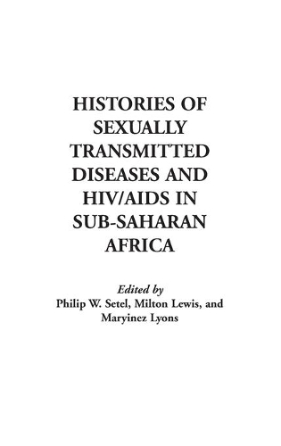 Бумажная книга «Histories of Sexually Transmitted Diseases and HIV/AIDS in Sub-Saharan Africa», авторов Мэринес Лайонс, Милтон Льюис, Филип Сетел - фото №1