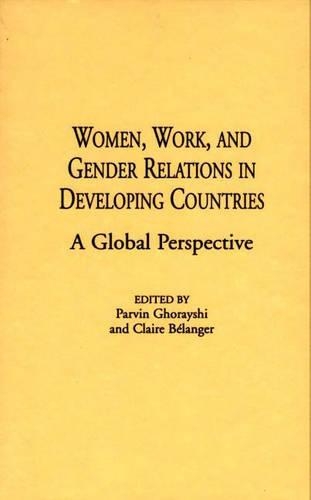 Бумажная книга «Women, Work, and Gender Relations in Developing Countries: A Global Perspective», авторов Клэр Беланджер, Парвин Горайши - фото №1