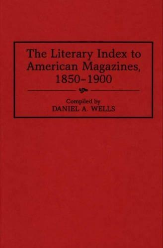 Паперова книга «The Literary Index to American Magazines, 1850-1900», автор Деніел А. Уеллс - фото №1