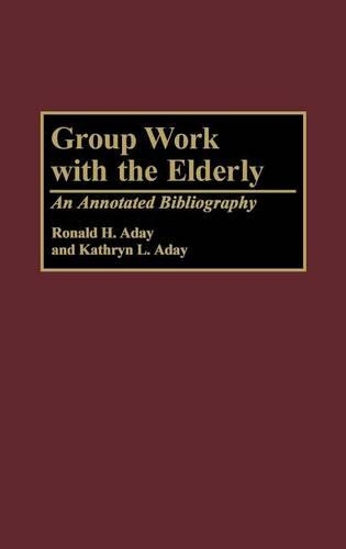 Паперова книга «Group Work with the Elderly: An Annotated Bibliography», авторів Кетрін Л. Адей, Рональд Х. Адей - фото №1