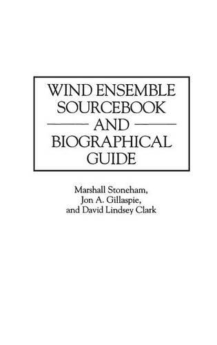 Паперова книга «Wind Ensemble Sourcebook and Biographical Guide», авторів Девід Л. Кларк, Джон А. Гілласпі - фото №1
