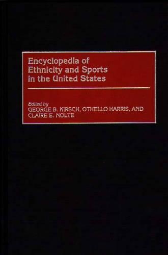 Бумажная книга «Encyclopedia of Ethnicity and Sports in the United States», авторов Клэр Нолте, Джордж Кирш - фото №1