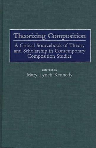 Бумажная книга «Theorizing Composition: A Critical Sourcebook of Theory and Scholarship in Contemporary Composition Studies», автор Мэри Кеннеди - фото №1