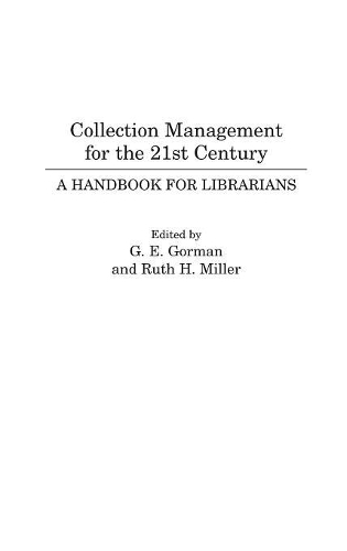Паперова книга «Collection Management for the 21st Century: A Handbook for Librarians», авторів Гарі Е. Горман, Рут Г. Міллер - фото №1