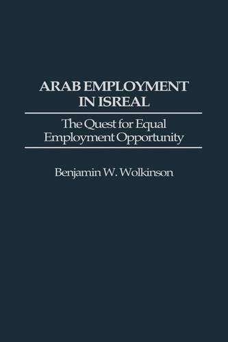 Бумажная книга «Arab Employment in Israel: The Quest for Equal Employment Opportunity», автор Бенджамин У. Волкинсон - фото №1