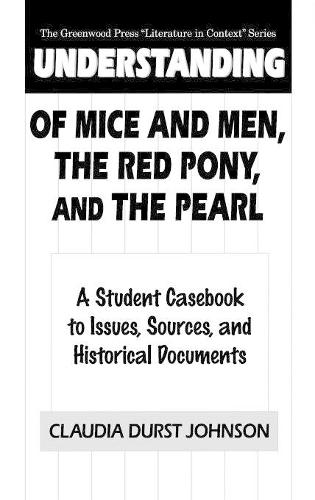 Бумажная книга «Understanding Of Mice and Men, The Red Pony and The Pearl: A Student Casebook to Issues, Sources, and Historical Documents», автор Клаудия Дерст Джонсон - фото №1