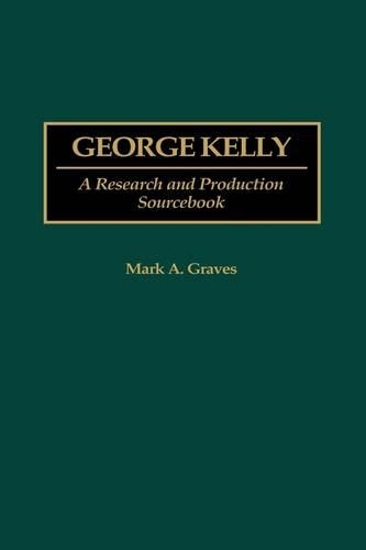 Паперова книга «George Kelly: A Research and Production Sourcebook», автор Марк А. Грейвс - фото №1