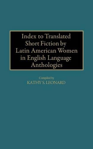 Бумажная книга «Index to Translated Short Fiction by Latin American Women in English Language Anthologies», автор Кэти Леонард - фото №1