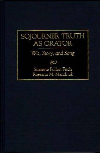 [object Object] «Sojourner Truth as Orator: Wit, Story, and Song», авторів Розанна Мандзюк, Сюзанна П. Фітч - фото №1