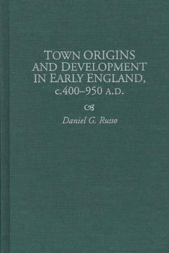 Бумажная книга «Town Origins and Development in Early England, c.400-950 A.D.», автор Дэниел Руссо - фото №1