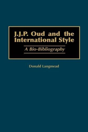 Бумажная книга «J.J.P. Oud and the International Style: A Bio-Bibliography», автор Дональд Лэнгмид - фото №1