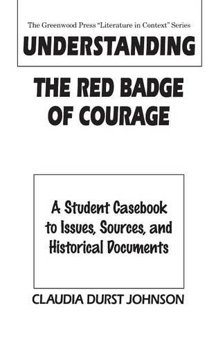 Паперова книга «Understanding The Red Badge of Courage: A Student Casebook to Issues, Sources, and Historical Documents», автор Клаудія Дерст Джонсон - фото №1