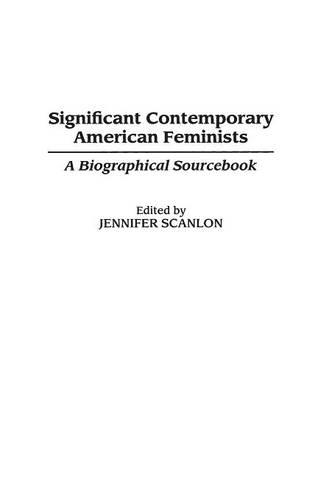 Бумажная книга «Significant Contemporary American Feminists: A Biographical Sourcebook», автор Дженнифер Р. Скэнлон - фото №1
