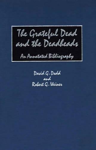 Бумажная книга «The Grateful Dead and the Deadheads: An Annotated Bibliography», авторов Дэвид Г. Додд, Роберт Г. Вайнер - фото №1