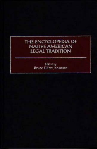 Бумажная книга «The Encyclopedia of Native American Legal Tradition», автор Брюс Э. Йохансен - фото №1