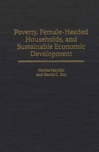 Паперова книга «Poverty, Female-Headed Households, and Sustainable Economic Development», авторів Картік Рой, Неріна Веккіо - фото №1