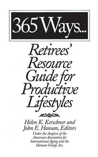 Бумажная книга «365 Ways...Retirees' Resource Guide for Productive Lifestyles», авторов Хелен Кершнер, Джон Э. Хансан - фото №1