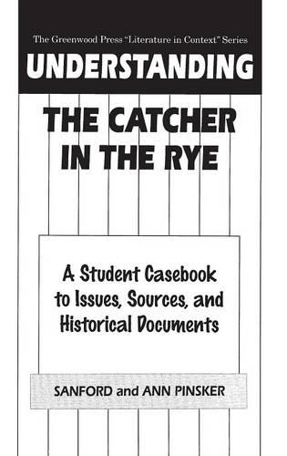 Паперова книга «Understanding The Catcher in the Rye: A Student Casebook to Issues, Sources, and Historical Documents», авторів Енн Пінскер, Сенфорд Пінскер - фото №1