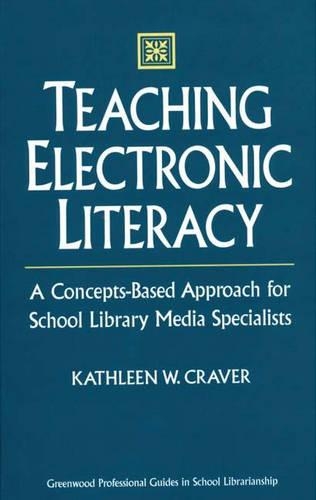 Бумажная книга «Teaching Electronic Literacy: A Concepts-Based Approach for School Library Media Specialists», автор Кэтлин В. Крейвер - фото №1