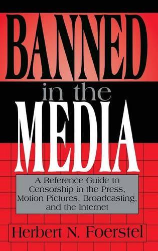 Бумажная книга «Banned in the Media: A Reference Guide to Censorship in the Press, Motion Pictures, Broadcasting, and the Internet», автор Герберт Н. Фоерстель - фото №1