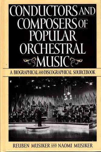 Паперова книга «Conductors and Composers of Popular Orchestral Music: A Biographical and Discographical Sourcebook», авторів Наомі Мусікер, Рубен Мюзікер - фото №1