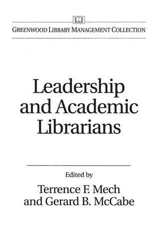 Бумажная книга «Leadership and Academic Librarians», авторов Жерар Б. Маккейб, Терренс Мех - фото №1