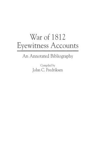 Бумажная книга «War of 1812 Eyewitness Accounts: An Annotated Bibliography», автор Джон К. Фредриксен - фото №1