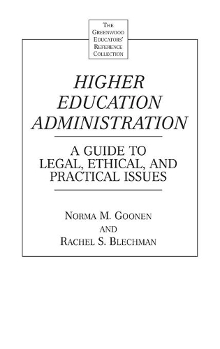 Паперова книга «Higher Education Administration: A Guide to Legal, Ethical, and Practical Issues», авторів Норма М. Гунен, Рейчел С. Блехман - фото №1