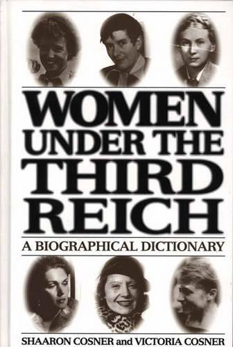 Бумажная книга «Women under the Third Reich: A Biographical Dictionary», авторов Шаарон Коснер, Виктория Л. Коснер Корнелл - фото №1