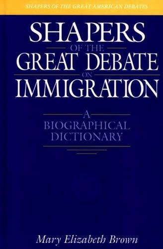 Паперова книга «Shapers of the Great Debate on Immigration: A Biographical Dictionary», автор Мері Е. Браун - фото №1