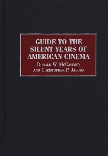 Бумажная книга «Guide to the Silent Years of American Cinema», авторов Кристоф П. Якобс, Дональд Маккэффри - фото №1