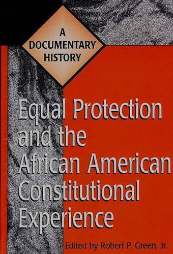 Паперова книга «Equal Protection and the African American Constitutional Experience: A Documentary History», автор Роберт П. Ґрін, молодший - фото №1