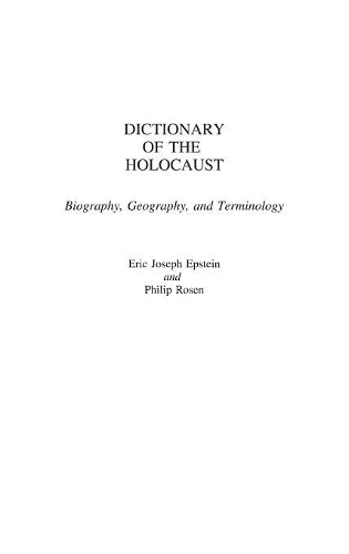 Бумажная книга «Dictionary of the Holocaust: Biography, Geography, and Terminology», авторов Эрик Дж. Эпштейн, Филип Розен - фото №1