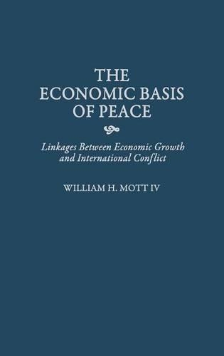 Паперова книга «The Economic Basis of Peace: Linkages Between Economic Growth and International Conflict», автор Вільям Х. Мотт - фото №1