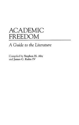 Бумажная книга «Academic Freedom: A Guide to the Literature», авторов Джеймс Кун, Стивен Х. Эби - фото №1