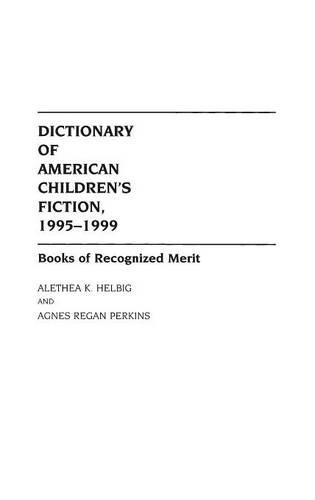 Бумажная книга «Dictionary of American Children's Fiction, 1995-1999: Books of Recognized Merit», авторов Агнес Риган Перкинс, Алетея К. Хельбиг - фото №1