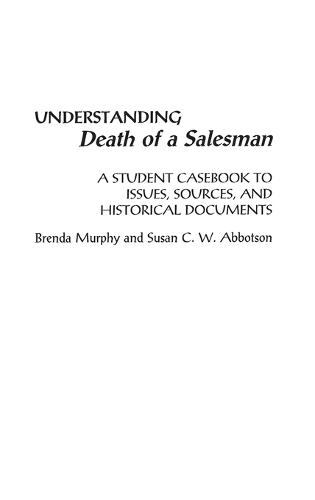 Бумажная книга «Understanding Death of a Salesman: A Student Casebook to Issues, Sources, and Historical Documents», авторов Бренда Мерфи, Сьюзен К. У. Эбботсон - фото №1