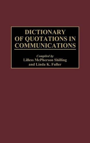Паперова книга «Dictionary of Quotations in Communications», авторів Ліллесс М. Шиллінг, Лінда К. Фуллер - фото №1