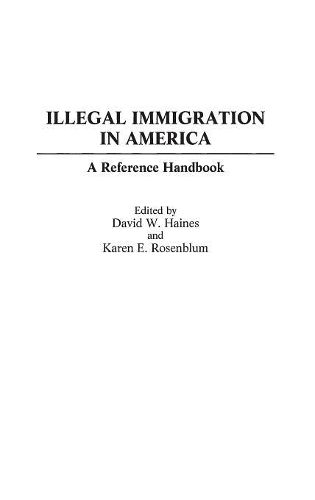 Бумажная книга «Illegal Immigration in America: A Reference Handbook», авторов Дэвид В. Хейнс, Карен Розенблюм - фото №1