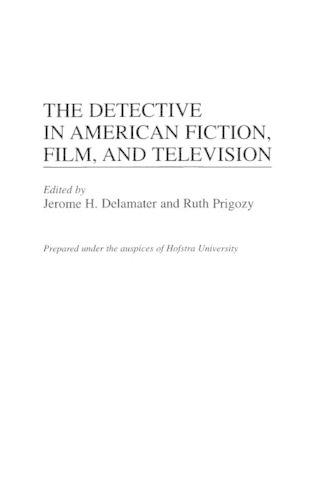 Бумажная книга «The Detective in American Fiction, Film, and Television», авторов Джером Х. Деламатер, Рут Пригози - фото №1